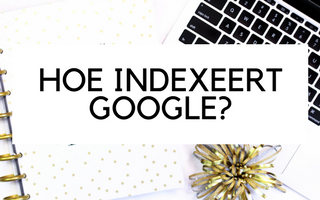 Hoe indexeert Google?