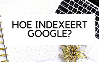 hoe indexeert google hoe indexeert google